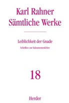 Karl Rahner, Prof. Karl Rahner, Karl-Rahner-Stiftung, Karl Lehmann, Johann B Metz, Karl H Neufeld... - Sämtliche Werke - 18: Leiblichkeit der Gnade
