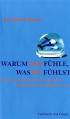 Joachim Bauer - Warum ich fühle, was du fühlst