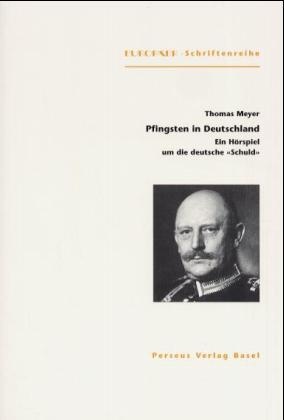 Thomas Meyer - Pfingsten in Deutschland - Ein Hörspiel um die deutsche 'Schuld'. Szenische Bilder und Kommentare in drei Akten