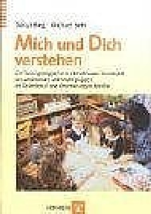 Michael Behr, Sonj Bieg, Sonja Bieg, Sonja R. Bieg, Sonja Rita Bieg - Mich und Dich verstehen - Ein Trainingsprogramm zur Emotionalen Sensitivität bei Schulklassen und Kindergruppen im Grundschul- und Orientierungsstufenalter