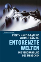 Bätzing, Evelyn Bätzing, Werne Bätzing, Werner Bätzing, Hanzig-Bätzin, Evely Hanzig-Bätzing... - Entgrenzte Welten