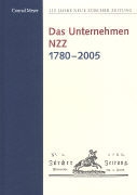 Conrad Meyer - Das Unternehmen NZZ 1780-2005 - 225 Jahre Neue Zürcher Zeitung