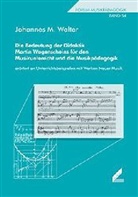 Johannes M. Walter - Die Bedeutung der Didaktik Martin Wagenscheins für den Musikunterricht und die Musikpädagogik
