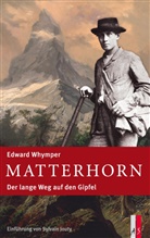 Sylvain Jouty, Anthamatten Simon, Jo Sylvain, Edward Whymper - Matterhorn - Der lange Weg auf den Gipfel