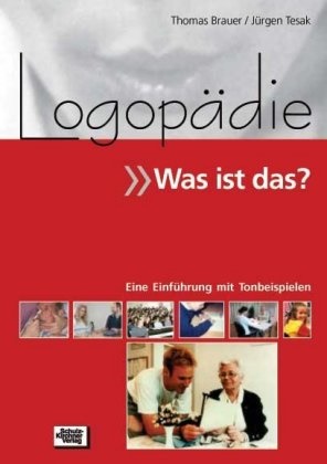 Braue, Thoma Brauer, Thomas Brauer, Tesak, JÃ¼rgen Tesak, … - Logopädie - Was ist das?, m. 1 Audio-CD Eine Einführung mit Tonbeispielen