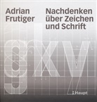 Adrian Frutiger, FRUTIGER ADRIAN - Nachdenken über Zeichen und Schrift