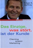 Edgar K. Geffroy - Das Einzige, was stört, ist der Kunde