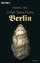 Peter Frei, Pierre Frei - Onkel Toms Hütte, Berlin