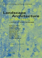Hubertus Adam, Jörg Dettmar, Christophe Girot, Charles Waldheim, Institute for Landscape Architecture ETH Zurich - Landscape Architecture in Mutation