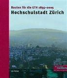Sonja Hildebrand, Werner Oechslin - Hochschulstadt Zürich. Bauten der ETH 1855-2005