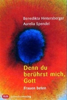 Benedikta Hintersberger, Aurelia Spendel - Denn du berührst mich, Gott