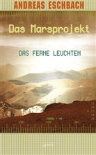 Andreas Eschbach - Das Marsprojekt - Bd.1: Das Marsprojekt - Das ferne Leuchten