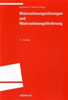 Andrea D Fröhlich, Andreas D Fröhlich, Andreas D Fröhlich, Andreas D. Fröhlich - Wahrnehmungsstörungen und Wahrnehmungsförderung
