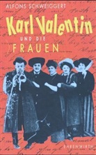 Alfons Schweiggert - Karl Valentin und die Frauen