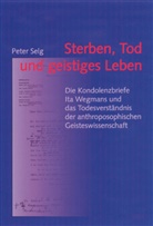 Peter Selg - Sterben, Tod und geistiges Leben