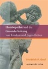Friedrich P. Graf, Fenna R. Graf - Homöopathie und die Gesunderhaltung von Kindern und Jugendlichen