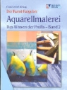 Franz-Josef Bettag - Aquarellmalerei - Das Wissen der Profis - Bd. 2: Aquarellmalerei - Das Wissen der Profis