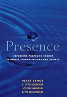 Betty Sue Flowers, J. Jaworski, Joseph Jaworski, C. O. et al. Scharmer, C. Otto Scharmer, Claus O. Scharmer... - Presence
