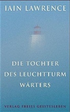 Iain Lawrence, Christoph Renfer - Die Tochter des Leuchtturmwärters