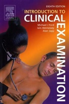 Michael Ford, Michael J. Ford, Mike Ford, Iain Hennessey, Ian Hennessey, Iain Hennessy... - Introduction to Clinical Examination