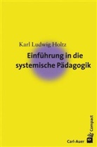 Karl Holtz, Karl L. Holtz, Karl Ludwig Holtz - Einführung in die systemische Pädagogik