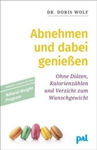 Doris Wolf, Doris (Dr.) Wolf - Abnehmen und dabei genießen mit dem Natural Weight Program