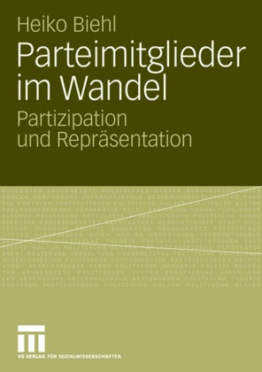 Heiko Biehl - Parteimitglieder im Wandel - Partizipation und Repräsentation