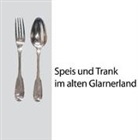 Hans J Streiff, Hans Jakob Streiff, Hans Jakob Streiff - Speis und Trank im alten Glarnerland