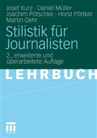 Martin Gehr, Jose Kurz, Josef Kurz, Josef (Dr. Kurz, Josef (Dr.) Kurz, Danie Müller... - Stilistik für Journalisten