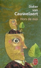 Didier van Cauwelaert, Didier Van Cauwelaert, Van cauwelaert, D. Van Cauwelaert, Didier Van Cauwelaert, Didier (1960-....) Van Cauwelaert... - Hors de moi