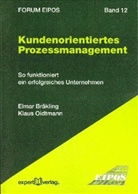 Elmar Bräkling, Klaus Oidtmann - Kundenorientiertes Prozessmanagement
