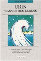 John W Armstrong, John W. Armstrong - Urin, Wasser des Lebens