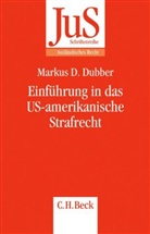 Markus D Dubber, Markus D. Dubber - Einführung in das US-amerikanische Strafrecht