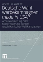 Jochen Wagner, Jochen W. Wagner - Deutsche Wahlwerbekampagnen made in USA?