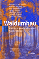 Manuel Baumgarten, Manuela Baumgarten, Marc Hanewinkel, Marc Hanewinkel u a, Werner Konold, Udo Hans Sauter... - Waldumbau für eine zukunftsorientierte Waldwirtschaft