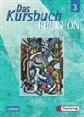 Katja Baur, Elvira Feil-Götz, Jürgen Heuschele, Dieter Petri, Dagmar Ruder-Aichelin, Hartmut Rupp... - Das Kursbuch Religion - Bd. 3: Das Kursbuch Religion