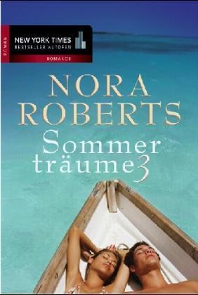 Nora Roberts - Sommerträume. Tl.3 Versuchung pur; Die Geliebte des Malers; Pension der Sehnsucht. 3 Romane in e. Bd. Deutsche Erstausgabe
