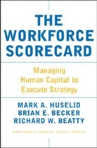 R Beatty, Richard W. Beatty, Beatty Richard W., B Becker, Brian E. Becker, Becker Brian E.... - The Workforce Scorecard