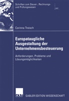 Corinna Treisch - Europataugliche Ausgestaltung der Unternehmensbesteuerung