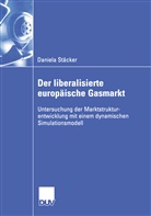 Daniela Stäcker - Der liberalisierte europäische Gasmarkt