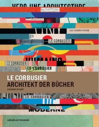 Le Corbusier, Catherine de Smet - Le Corbusier, Architekt der Bücher Katalog zur Ausstellung im Centro per l''arte contemporanea Luigi Pecci, Prato, im Museo d'Arte moderna et contemporanea - MART Trento e Rovereto, 2005 und im Musee d'art  moderne et contemporain, Straßburg 2005/2006