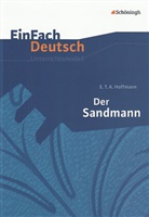 E.T.A. Hoffmann, Ernst Th. A. Hoffmann, Timotheus Schwake, Johanne Diekhans, Johannes Diekhans - EinFach Deutsch Unterrichtsmodelle