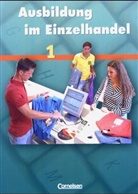 Christia Fritz, Christian Fritz, Marku Hillebrand, Markus Hillebrand, Antje Kost, Antje u Kost... - Ausbildung im Einzelhandel - Bd.1: Fachkunde, Lernfeld 1-5