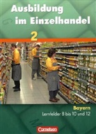 Christia Fritz, Christian Fritz, Marku Hillebrand, Markus Hillebrand, Antje Kost, Antje u Kost... - Ausbildung im Einzelhandel, Ausgabe Bayern - Bd.2: Fachkunde Schülerbuch und Arbeitsbuch mit Lernsituationen, 2 Bde.