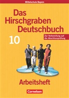 Caroli Bauer, Carolin Bauer, Gertrau Bildl, Gertraud Bildl, Marion Bruckmeier, Werner Heidenreich... - Das Hirschgraben Deutschbuch, Hauptschule Bayern: Das Hirschgraben Deutschbuch - Mittelschule Bayern - 10. Jahrgangsstufe