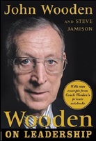 Steve Jamison, John Wooden, John R. Wooden - Wooden on Leadership : How to Create a Winning Organization