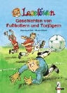 Martin Klein, Manfred Mai, Erhard Dietl - Leselöwen Geschichten von Fussballern und Torjägern