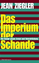 Jean Ziegler - Das Imperium der Schande