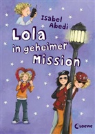 Isabel Abedi, Dagmar Henze, Loewe Kinderbücher, Loewe Kinderbücher - Lola in geheimer Mission (Band 3)