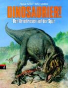 Steve Parker, John Sibbick - Dinosaurier! - Den Urzeitriesen auf der Spur